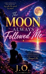 The Moon Always Followed Me - J O - 9798235017429