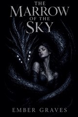 The Marrow of the Sky - Ember Graves - 9798235021419