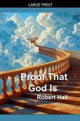 Proof That God Is - Robert Hall - 9798235025592