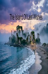 The Island Of Last Wishes - Nachida Harouny - 9798235028135