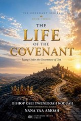 The life of the covenant - Bishop Osei Tweneboah Koduah ; Nana Yaa Amoah - 9798235051232