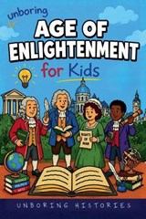 Unboring Age of Enlightenment for Kids - Unboring Histories - 9798235055629