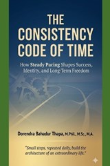 The Consistency Code of Time - Dorendra Bahadur Thapa - 9798235058224