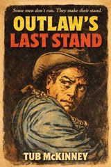 Outlaws Last Stand - Tub McKinney - 9798235060326