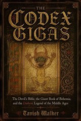 The Codex Gigas: The Devil’s Bible, the Giant Book of Bohemia, and the Darkest Legend of the Middle Ages - Tavish Walker - 9798235060630