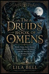The Druid’s Book of Omens - Lila Bell - 9798235068728