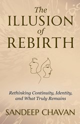 The Illusion of Rebirth - Sandeep Chavan - 9798235076143