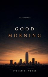 Good Morning - Steven E Wedel - 9798235087187