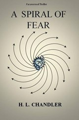 A Spiral of Fear - H. L. Chandler - 9798235095960