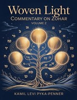 Woven Light Commentary On Zohar Volume 2 - Kamil Levi Pyka Penner - 9798235097438