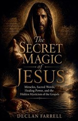 The Secret Magic of Jesus - Declan Farrell - 9798235097841