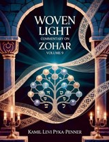 Woven Light Commentary On Zohar Volume 9 - Kamil Levi Pyka Penner - 9798235107069