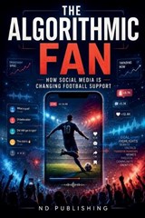 The Algorithmic Fan - Nd Publishing - 9798235112070