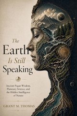 The Earth Is Still Speaking - Grant M Thomas - 9798235116511