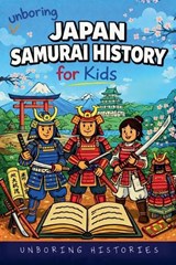 Unboring Japan Samurai History for Kids - Unboring Histories - 9798235116917