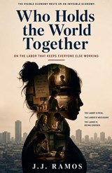 Who Holds the World Together - J J Ramos - 9798235124288