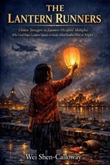 The Lantern Runners - Wei Shen-Calloway - 9798235127388