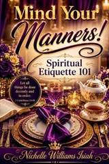Mind Your Manners! Etiquette 101 - Nichelle Williams Isiah - 9798235143463