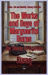 The Works and Days of Marguerite Duras - Buraq - 9798235154667