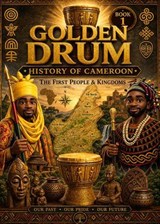 History of Cameroon- First Peoples and Kingdoms - Charles Awanda - 9798235156210