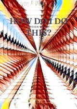How Do I do this? - Steven B. Wills - 9798235158788