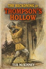 The Reckoning at Thompson’s Hollow - Tub McKinney - 9798235162716