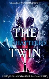 The Shattered Twin - Ashiq Alibhai ; Abdurrahman Ashiq - 9798235164499