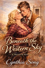 Beneath the Western Sky - Cynthia Song - 9798235172623