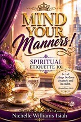 Mind Your Manners! Spiritual Etiquette 101 - Nichelle Williams Isiah - 9798235179226