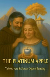 The Platinum Apple - Takezo Art ; Susan Ogden Benting - 9798235181083