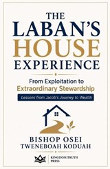 The Laban's House Experience - Bishop Osei Tweneboah Koduah - 9798235186279
