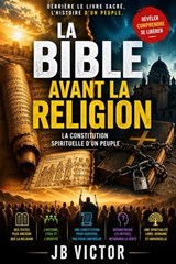 LA BIBLE Avant La Religion: La Constitution d'Un Peuple - JB Victor - 9798235192133