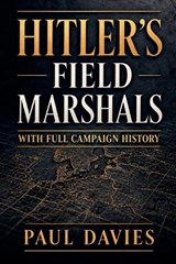 Hitler's Field Marshals - Paul Davies - 9798235193802