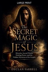 The Secret Magic of Jesus - Declan Farrell - 9798235214552