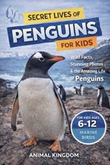 Secret Lives of Penguins for Kids - Animal Kingdom - 9798235216921