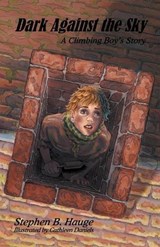 Dark Against the Sky: A Climbing Boy’s Story - Stephen B. Hauge - 9798235218017