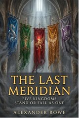 The Last Meridian - Alexander Rowe - 9798235219465