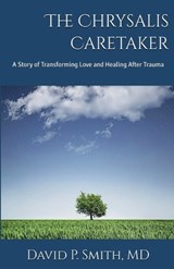 The Chrysalis Caretaker - David P Smith - 9798235223417