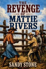 The Revenge of Mattie Rivers - Sandy Stone - 9798235224407