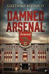 Damned Arsenal - Gaetano Bizzoco - 9798235248359