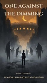 One Against the Dimming - Abdullah Ashiq ; Ashiq Alibhai - 9798235251946