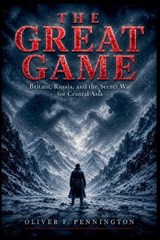 The Great Game - Oliver F Pennington - 9798235258198