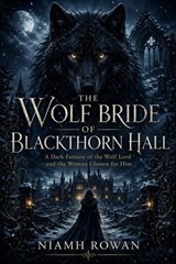 The Wolf Bride of Blackthorn Hall - Niamh Rowan - 9798235259935