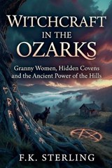 Witchcraft in the Ozarks - F K Sterling - 9798235262171