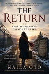 The Return: Crossing Borders, Breaking Silence - Naila Oto - 9798235289185