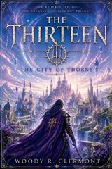 The Thirteen - Woody R Clermont - 9798235297234