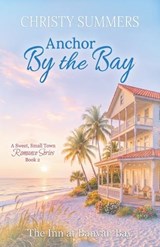 Anchor by the Bay - Christy Summers - 9798235301023