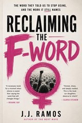 Reclaiming the F-Word - J.J. Ramos - 9798235311497