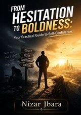 From Hesitation to Boldness - Nizar Jbara - 9798235312616