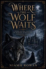 Where the Wolf Waits - Niamh Rowan - 9798235320505